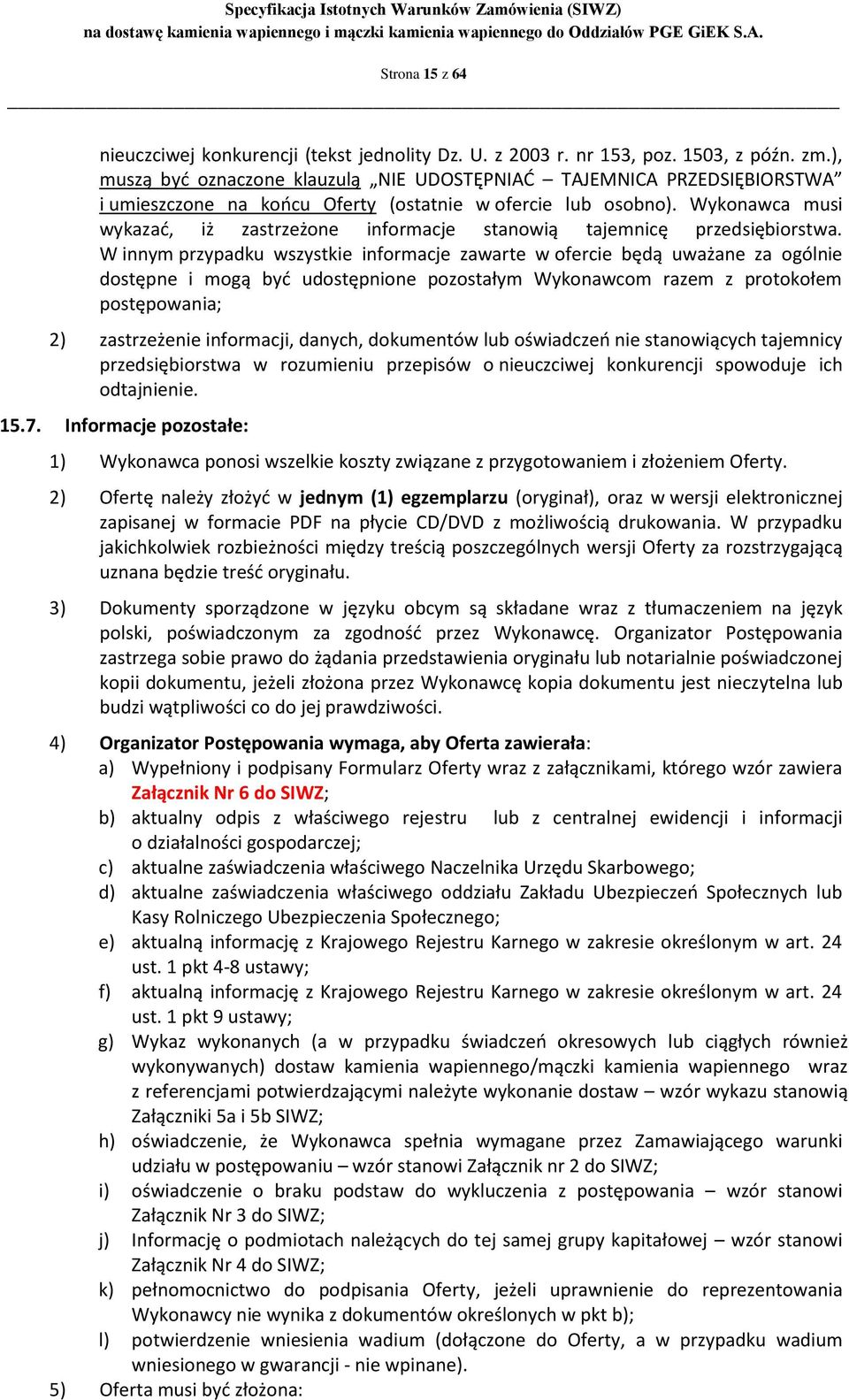 Wykonawca musi wykazać, iż zastrzeżone informacje stanowią tajemnicę przedsiębiorstwa.