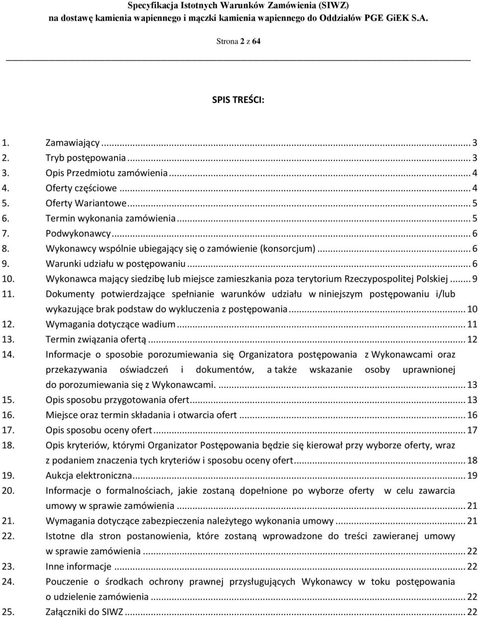 Wykonawca mający siedzibę lub miejsce zamieszkania poza terytorium Rzeczypospolitej Polskiej... 9 11.