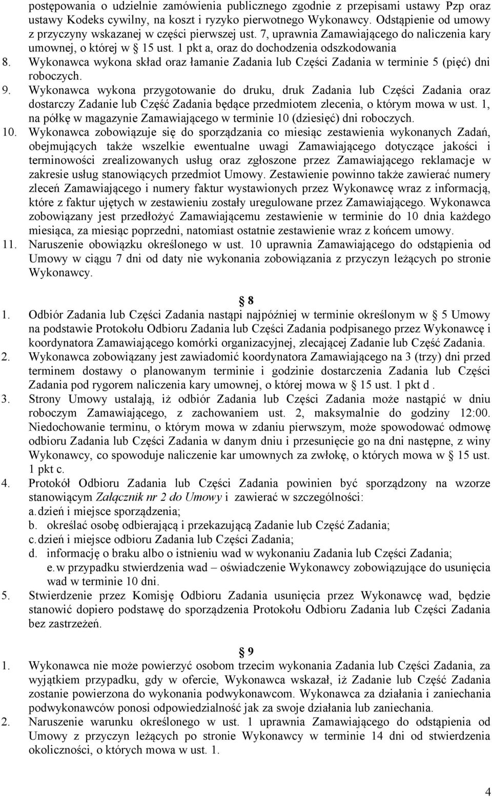 Wykonawca wykona skład oraz łamanie Zadania lub Części Zadania w terminie 5 (pięć) dni roboczych. 9.