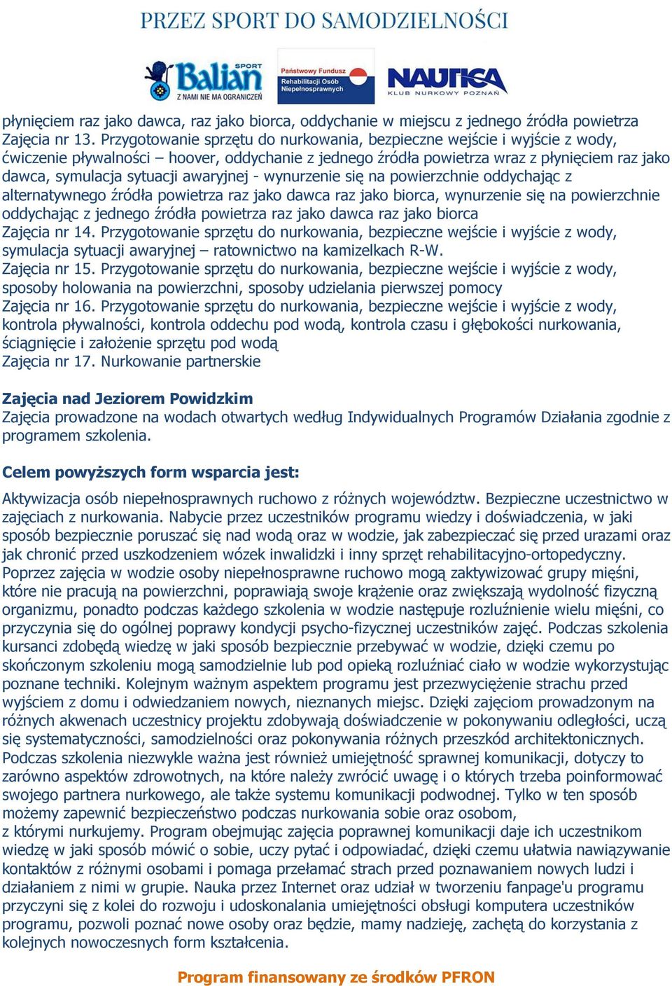 awaryjnej - wynurzenie się na powierzchnie oddychając z alternatywnego źródła powietrza raz jako dawca raz jako biorca, wynurzenie się na powierzchnie oddychając z jednego źródła powietrza raz jako