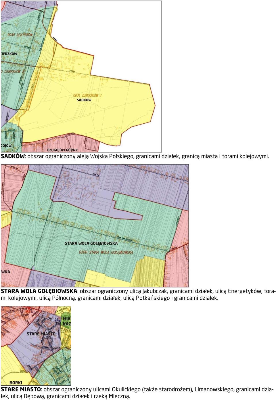 kolejowymi, ulicą Północną, granicami działek, ulicą Potkańskiego i granicami działek.