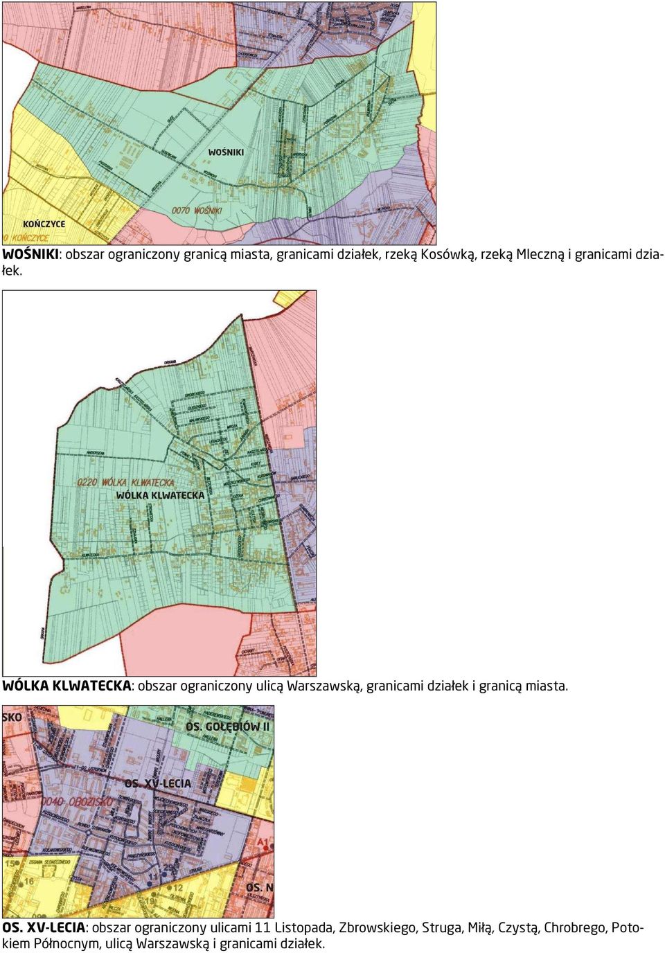 WÓLKA KLWATECKA: obszar ograniczony ulicą Warszawską, granicami działek i granicą miasta.