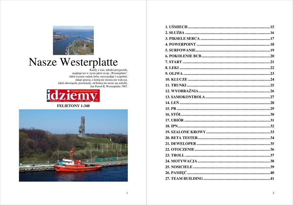 .. 19 6. POKOLENIE BCB... 20 7. START... 21 8. LEKI... 22 9. OLIWA... 23 10. KLUCZE... 24 11. TRUNKI... 25 12. WYOBRAŹNIA... 26 13. SAMOKONTROLA... 27 14. LEŃ... 28 15. PR... 29 16. STÓŁ... 30 17.