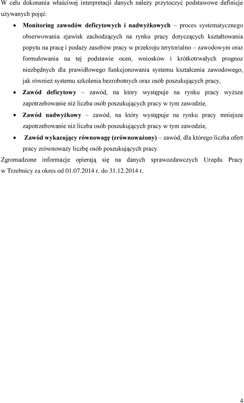 prognoz niezbędnych dla prawidłowego funkcjonowania systemu kształcenia zawodowego, jak również systemu szkolenia bezrobotnych oraz osób poszukujących pracy, Zawód deficytowy zawód, na który