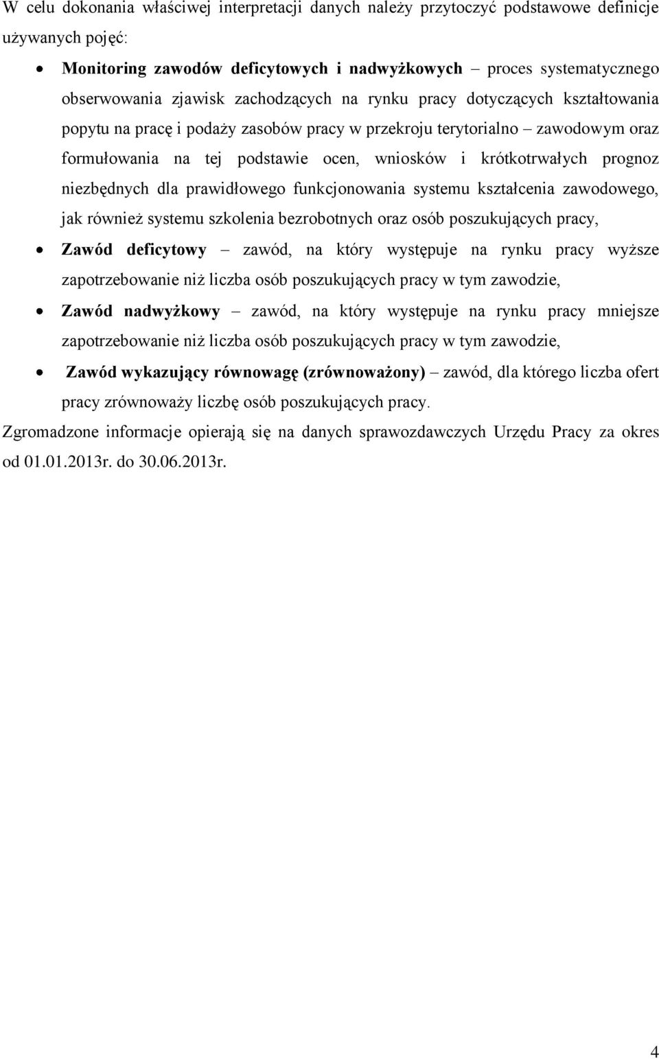 prognoz niezbędnych dla prawidłowego funkcjonowania systemu kształcenia zawodowego, jak również systemu szkolenia bezrobotnych oraz osób poszukujących pracy, Zawód deficytowy zawód, na który