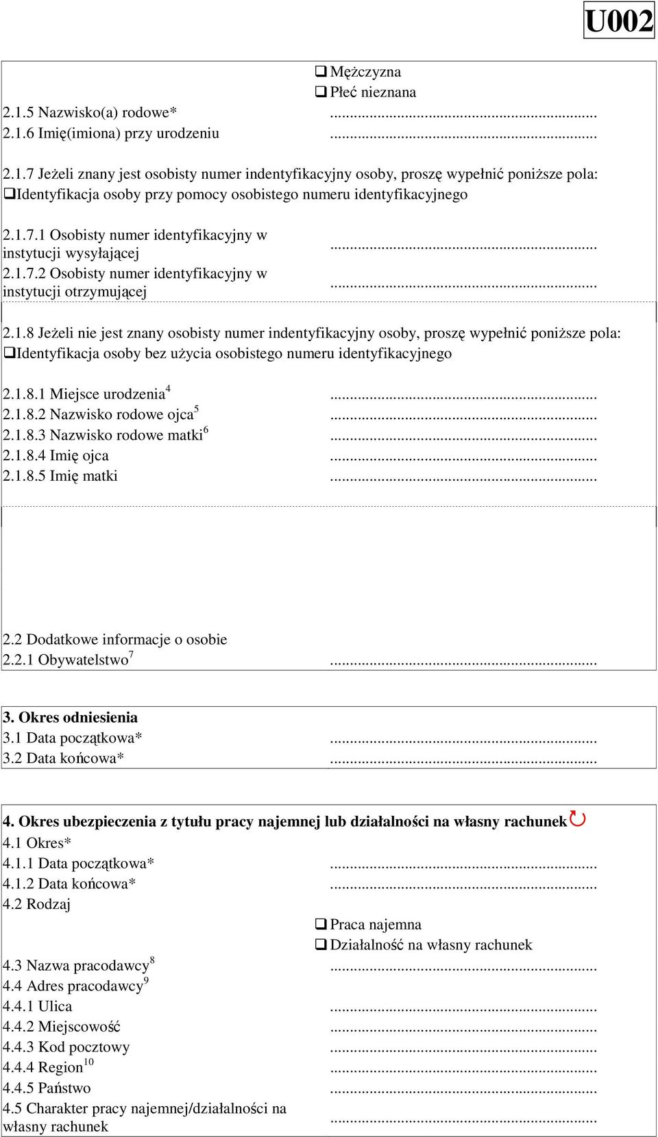 1.8.1 Miejsce urodzenia 4 2.1.8.2 Nazwisko rodowe ojca 5 2.1.8.3 Nazwisko rodowe matki 6 2.1.8.4 Imię ojca 2.1.8.5 Imię matki 2.2 Dodatkowe informacje o osobie 2.2.1 Obywatelstwo 7 3.