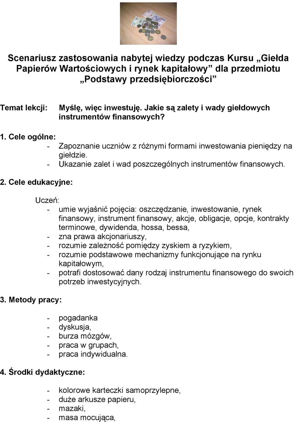 - Ukazanie zalet i wad poszczególnych instrumentów finansowych. 2. Cele edukacyjne: 3.