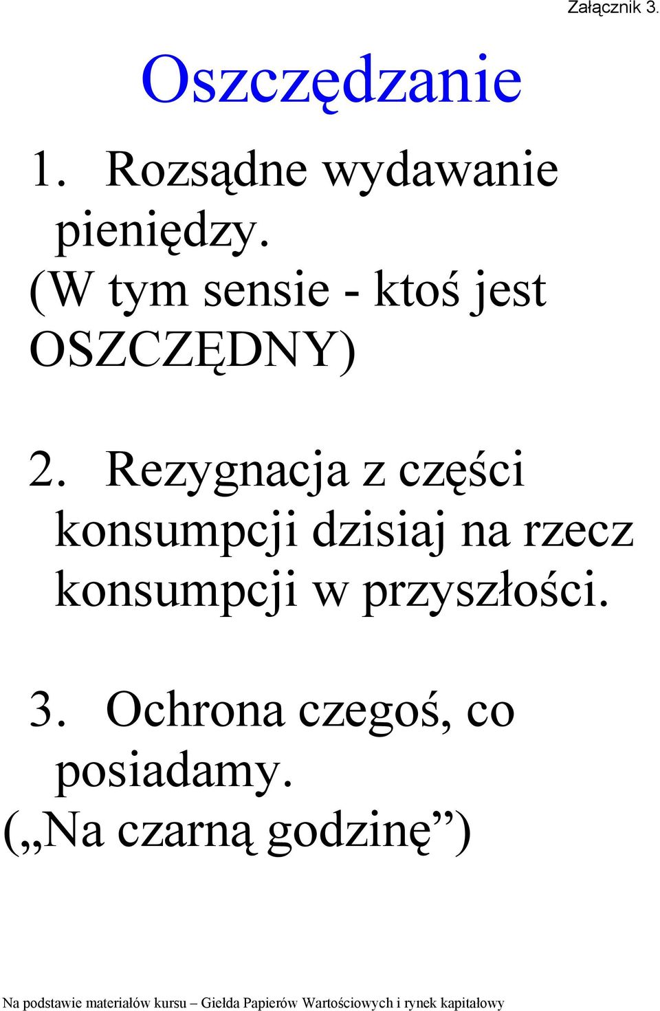 (W tym sensie - ktoś jest OSZCZĘDNY) 2.