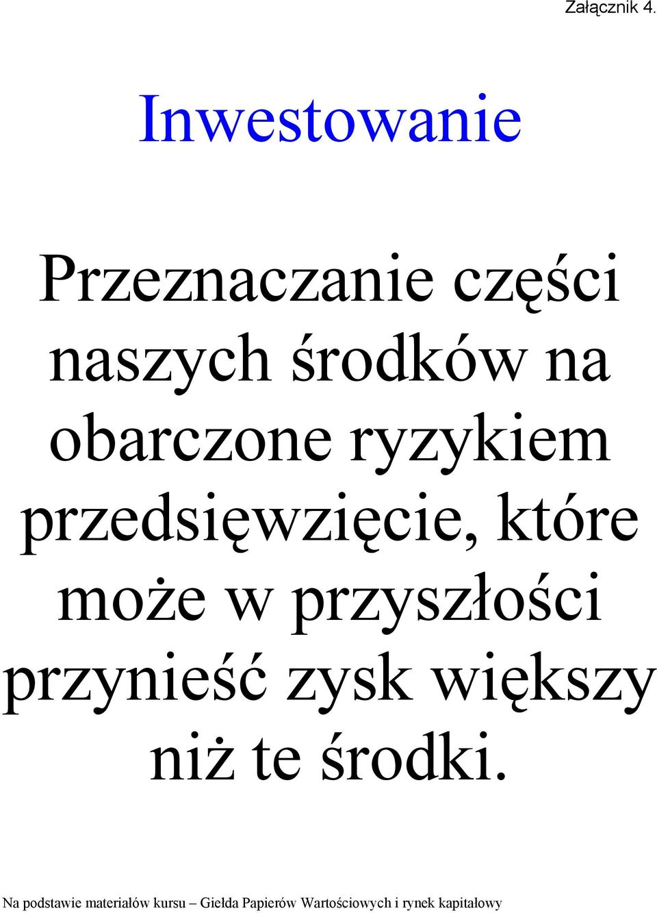 naszych środków na obarczone ryzykiem