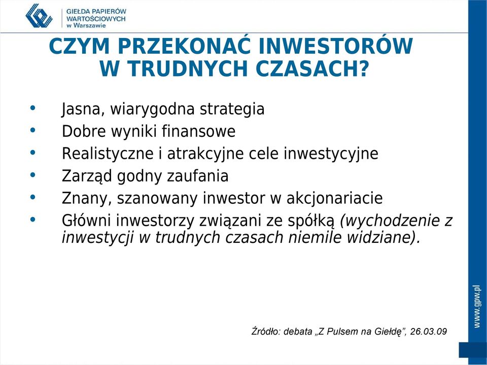 inwestycyjne Zarząd godny zaufania Znany, szanowany inwestor w akcjonariacie Główni