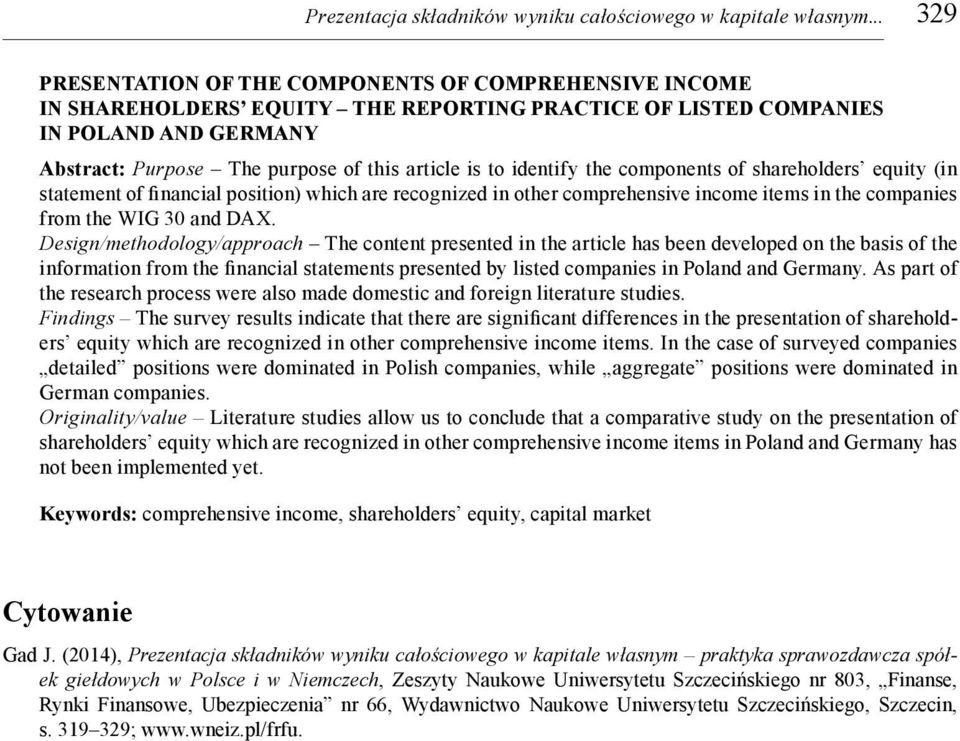 to identify the components of shareholders equity (in statement of financial position) which are recognized in other comprehensive income items in the companies from the WIG 30 and DAX.