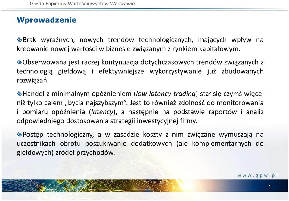 Handel z minimalnym opóźnieniem (low latency trading) stał się czymś więcej niż tylko celem bycia najszybszym.