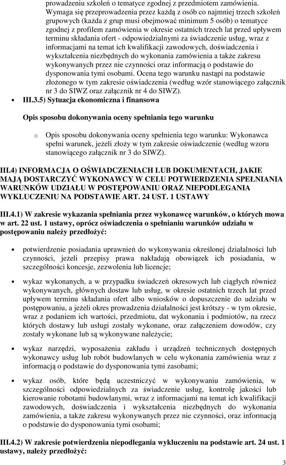 przed upływem terminu składania ofert - odpowiedzialnymi za świadczenie usług, wraz z informacjami na temat ich kwalifikacji zawodowych, doświadczenia i wykształcenia niezbędnych do wykonania