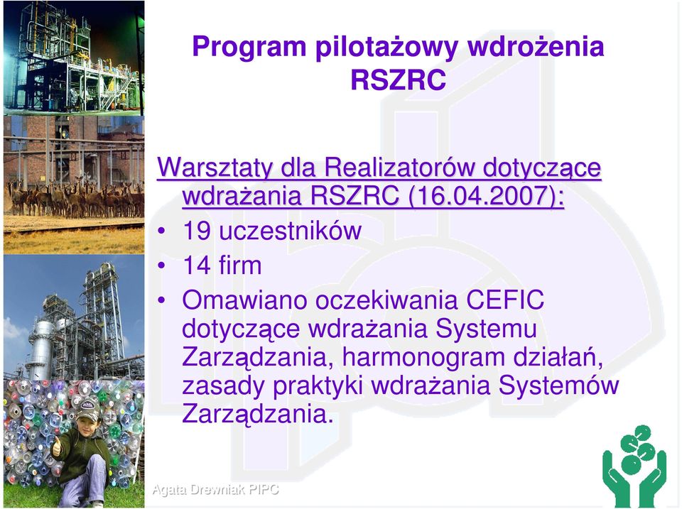 2007): 19 uczestników 14 firm Omawiano oczekiwania CEFIC