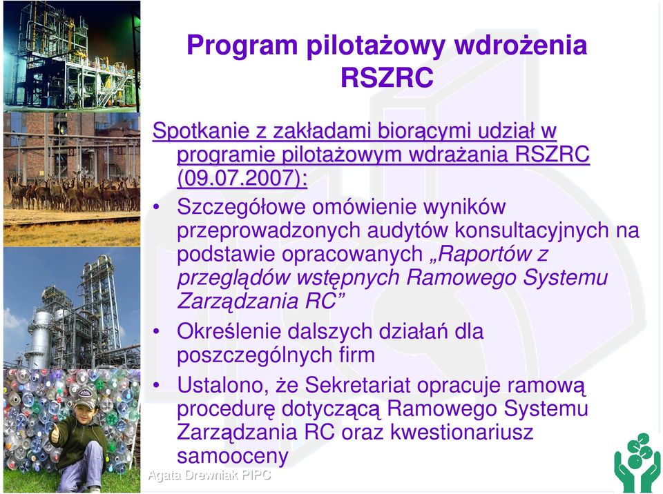 2007): Szczegółowe omówienie wyników przeprowadzonych audytów konsultacyjnych na podstawie opracowanych Raportów z