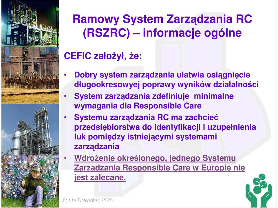 Responsible Care Systemu zarządzania RC ma zachcieć przedsiębiorstwa do identyfikacji i uzupełnienia luk pomiędzy