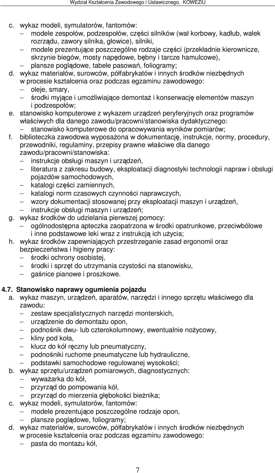 eksploatacji diagnostyki technologii napraw i obsługi pojazdów samochodowych, katalogi czci zamiennych, katalogi norm czasowych czynnoci naprawczych, wzory dokumentacji stosowanej przy eksploatacji