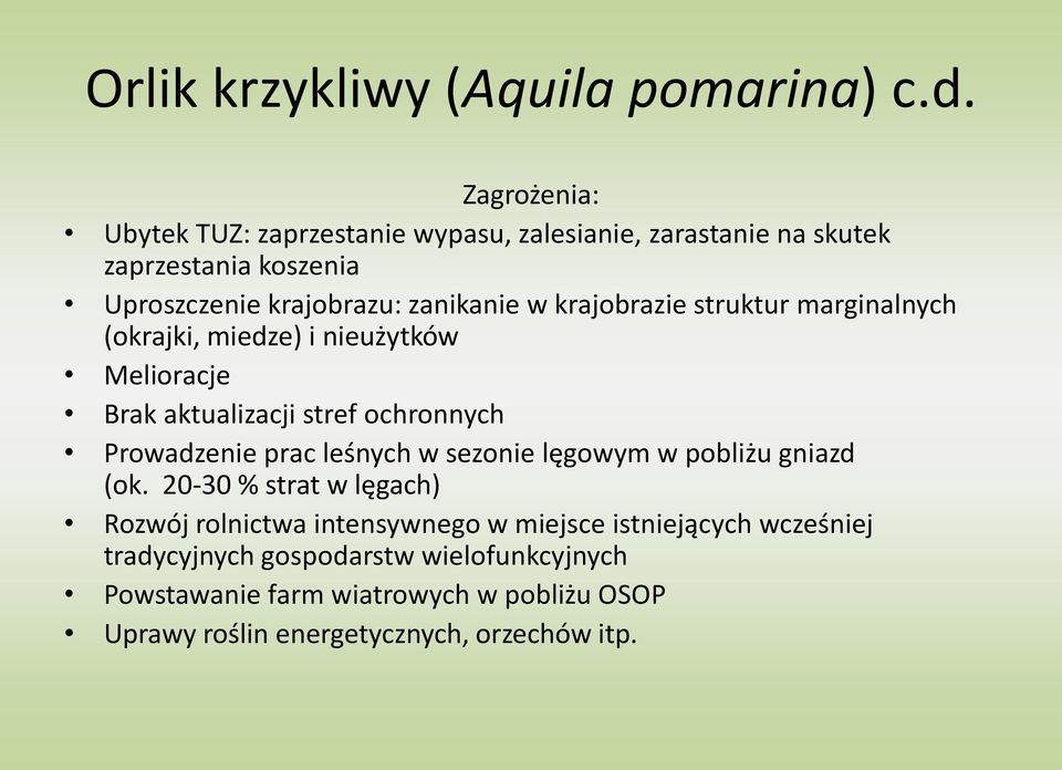 krajobrazie struktur marginalnych (okrajki, miedze) i nieużytków Melioracje Brak aktualizacji stref ochronnych Prowadzenie prac leśnych w