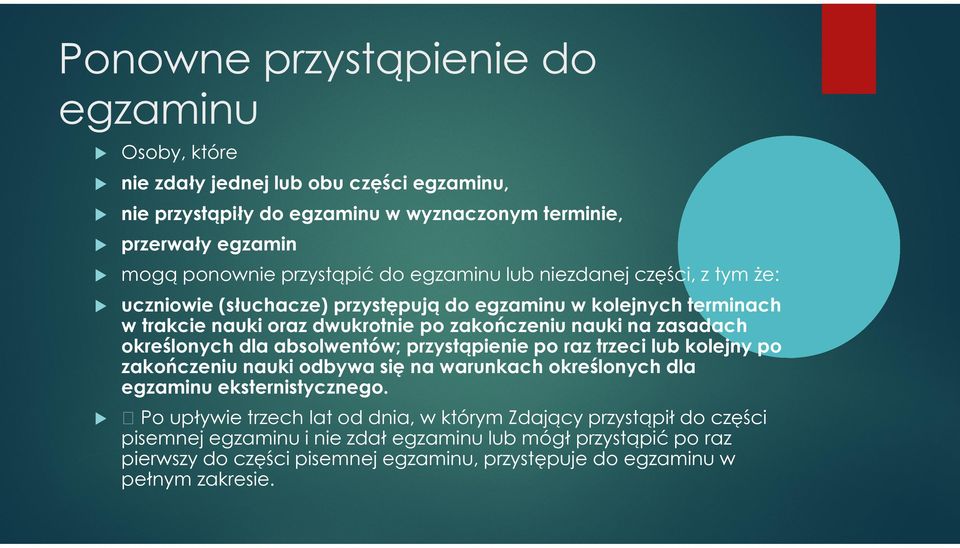 określonych dla absolwentów; przystąpienie po raz trzeci lub kolejny po zakończeniu nauki odbywa się na warunkach określonych dla egzaminu eksternistycznego.