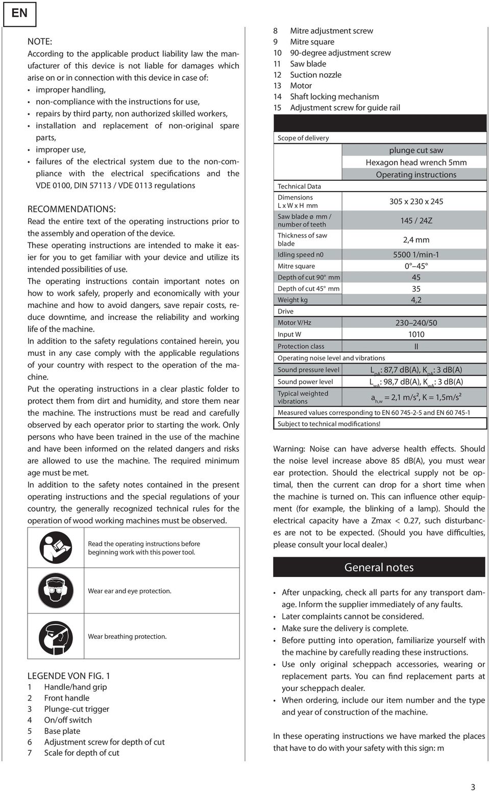 electrical system due to the non-compliance with the electrical specifications and the VDE 0100, DIN 57113 / VDE 0113 regulations RECOMMENDATIONS: Read the entire text of the operating instructions