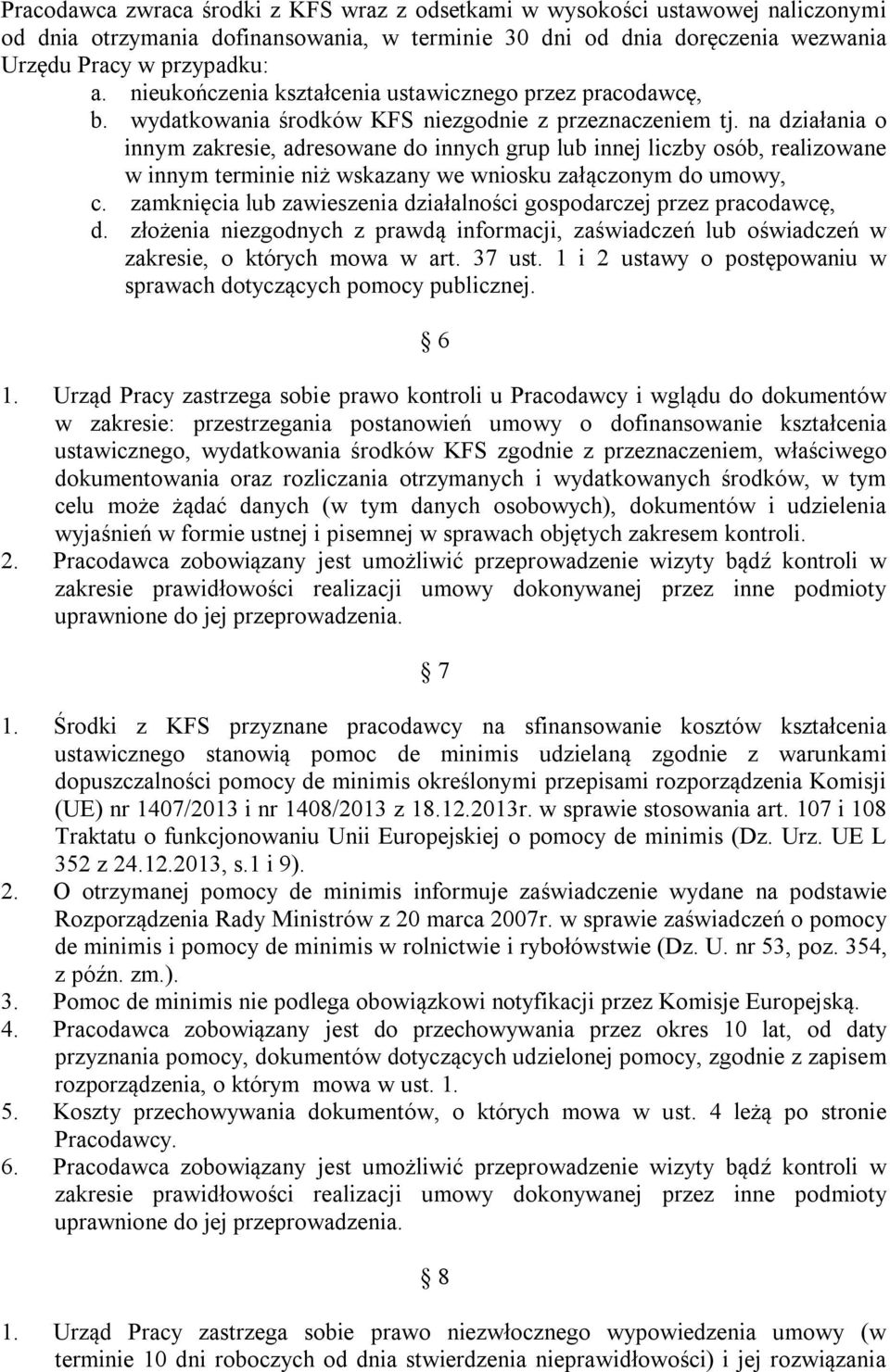 na działania o innym zakresie, adresowane do innych grup lub innej liczby osób, realizowane w innym terminie niż wskazany we wniosku załączonym do umowy, c.