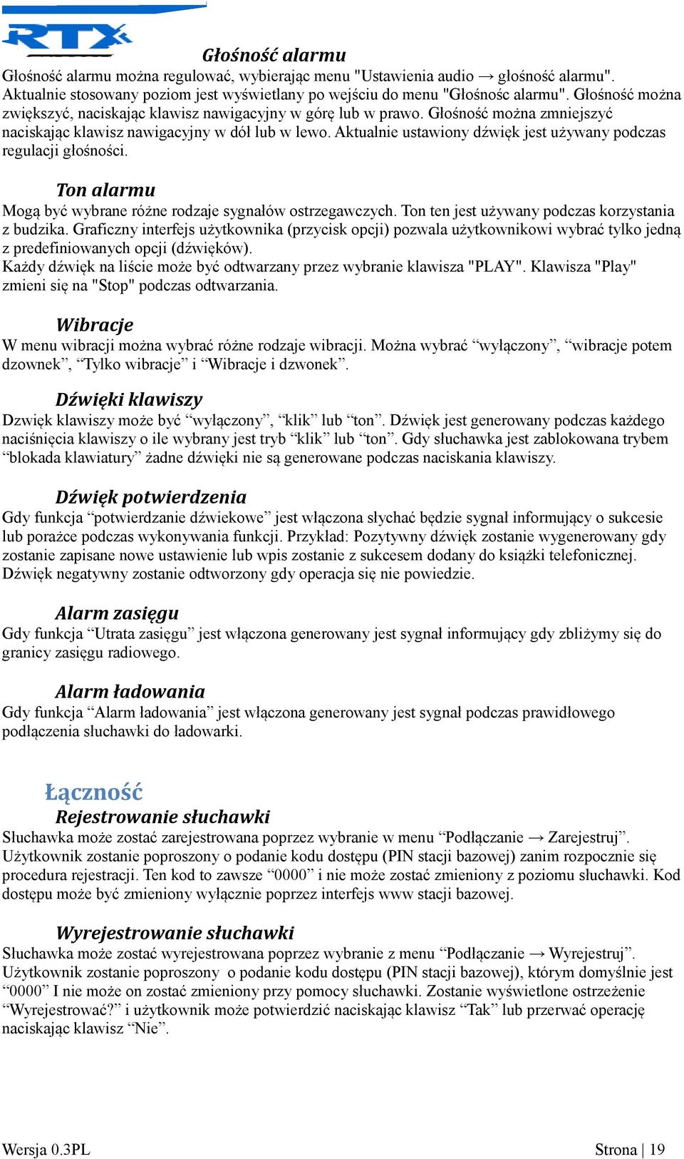 Aktualnie ustawiony dźwięk jest używany podczas regulacji głośności. Ton alarmu Mogą być wybrane różne rodzaje sygnałów ostrzegawczych. Ton ten jest używany podczas korzystania z budzika.