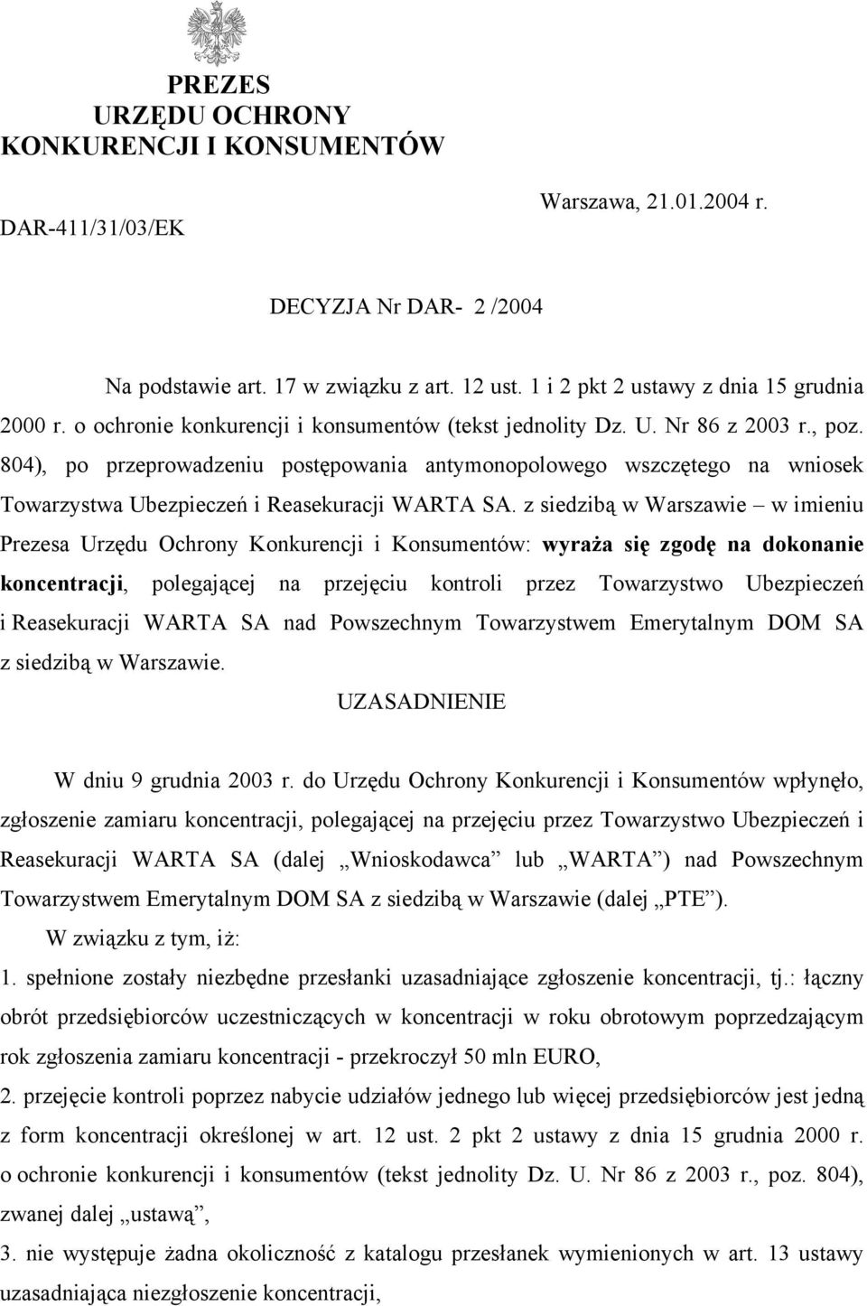 804), po przeprowadzeniu postępowania antymonopolowego wszczętego na wniosek Towarzystwa Ubezpieczeń i Reasekuracji WARTA SA.