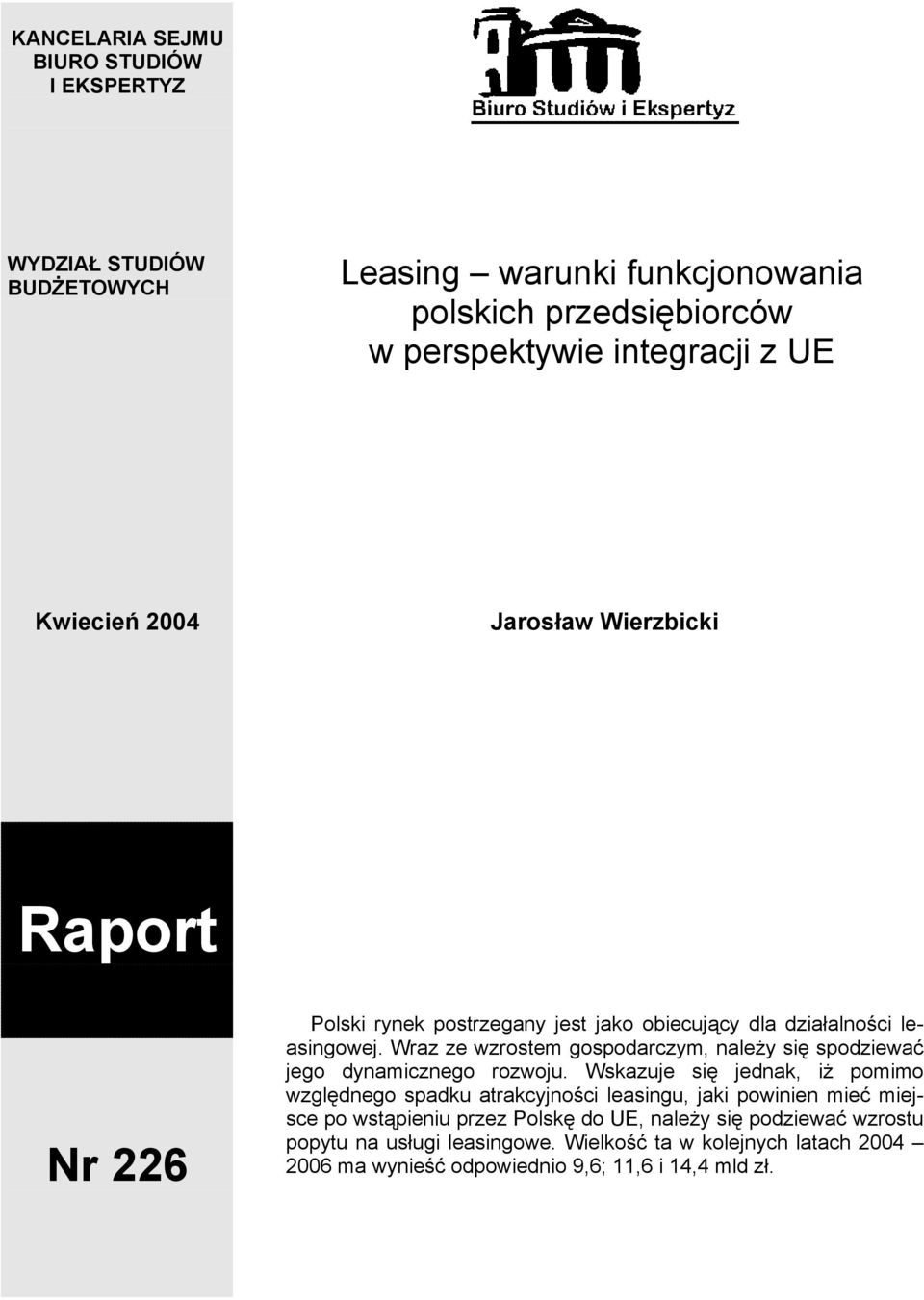 Wraz ze wzrostem gospodarczym, należy się spodziewać jego dynamicznego rozwoju.