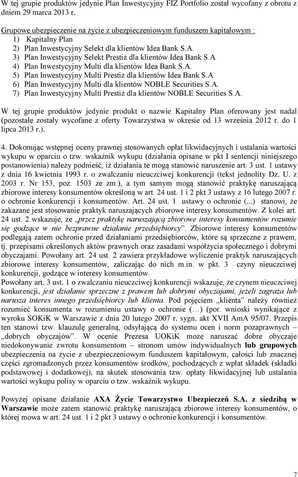 3) Plan Inwestycyjny Selekt Prestiż dla klientów Idea Bank S.A 4) Plan Inwestycyjny Multi dla klientów Idea Bank S.A. 5) Plan Inwestycyjny Multi Prestiż dla klientów Idea Bank S.