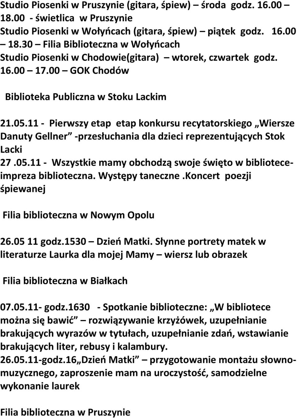 Występy taneczne.koncert poezji śpiewanej Filia biblioteczna w Nowym Opolu 26.05 11 godz.1530 Dzieo Matki.