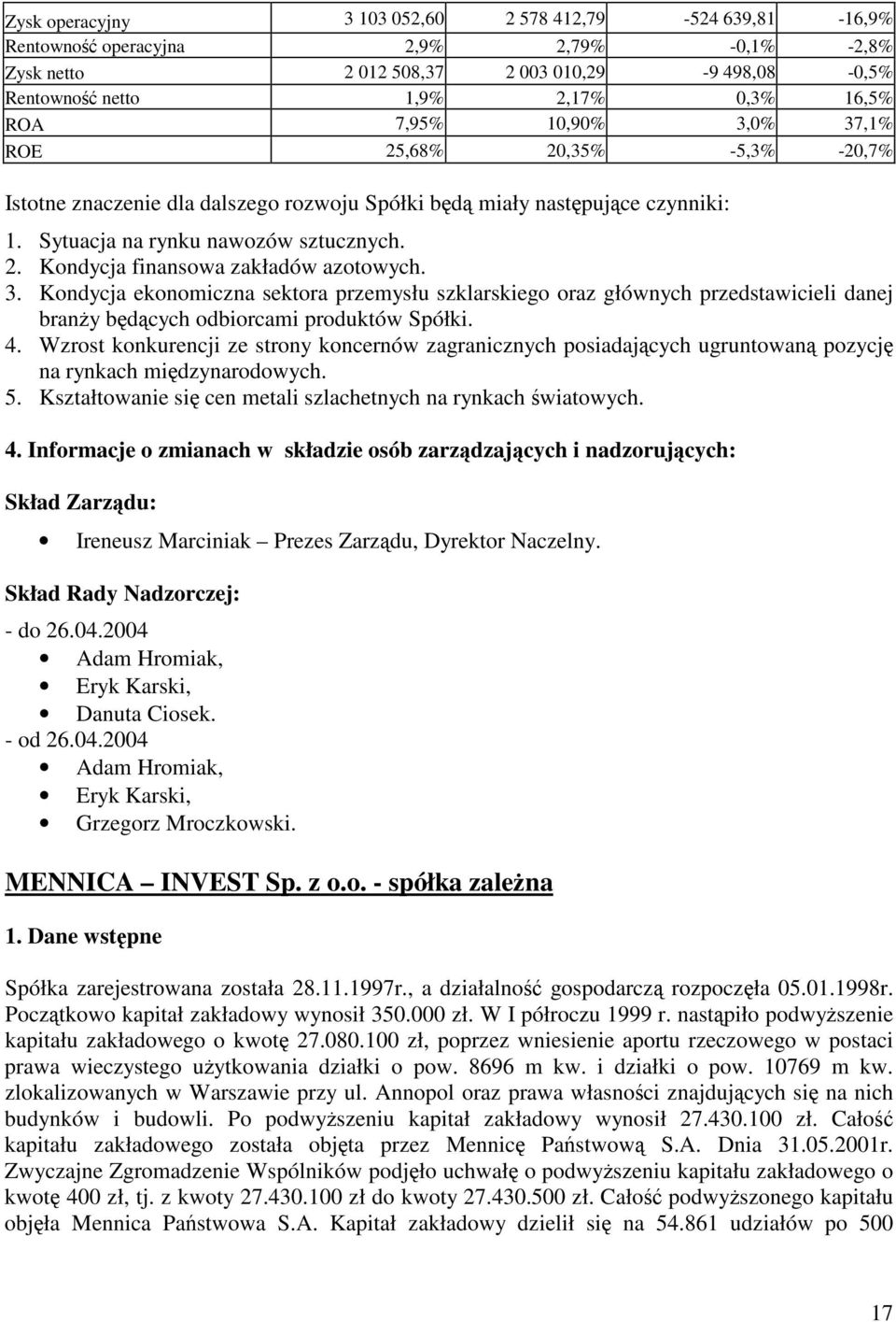 3. Kondycja ekonomiczna sektora przemysłu szklarskiego oraz głównych przedstawicieli danej brany bdcych odbiorcami produktów Spółki. 4.