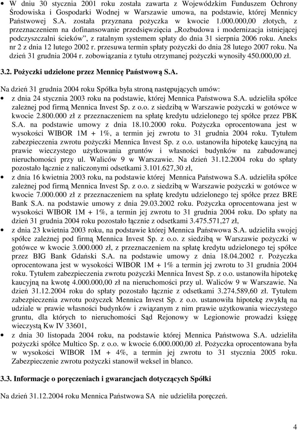 000,00 złotych, z przeznaczeniem na dofinansowanie przedsiwzicia Rozbudowa i modernizacja istniejcej podczyszczalni cieków, z ratalnym systemem spłaty do dnia 31 sierpnia 2006 roku.