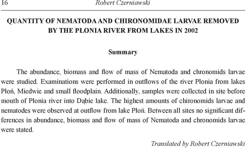 samples were collected in site before mouth of Płonia river into Dąbie lake The highest amounts of chironomids larvae and nematodes were observed at outflow from