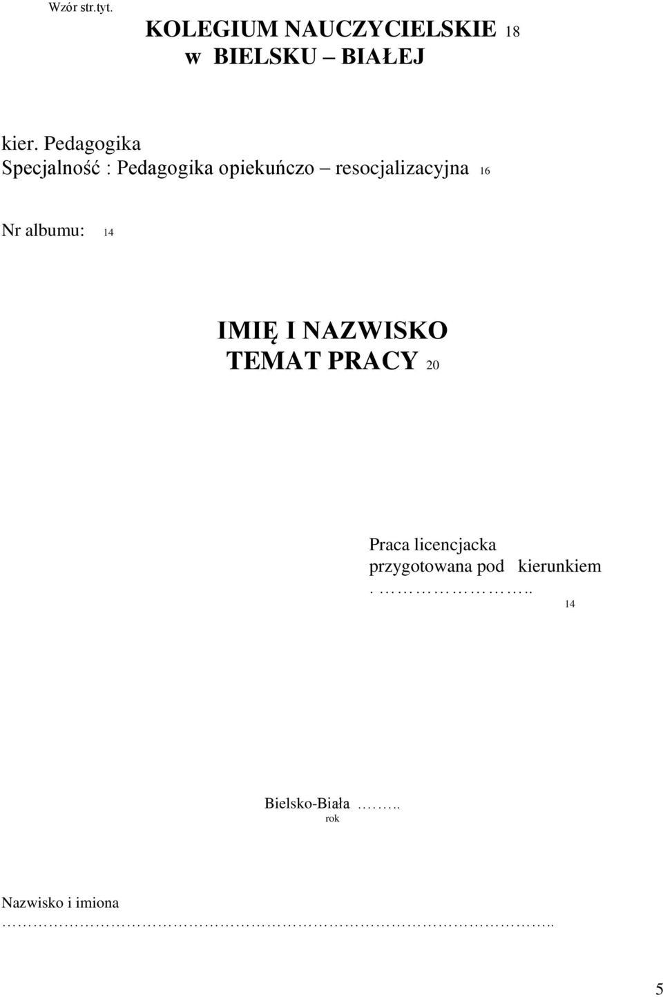 Nr albumu: 14 IMIĘ I NAZWISKO TEMAT PRACY 20 Praca licencjacka