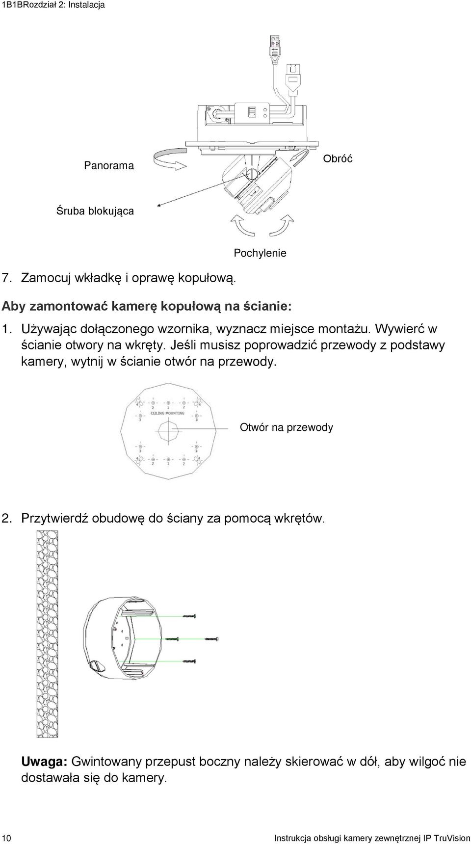 Wywierć w ścianie otwory na wkręty. Jeśli musisz poprowadzić przewody z podstawy kamery, wytnij w ścianie otwór na przewody.