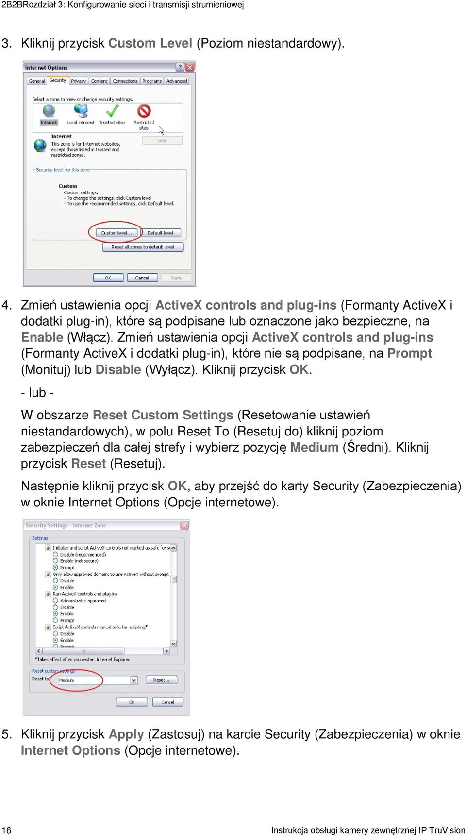 Zmień ustawienia opcji ActiveX controls and plug-ins (Formanty ActiveX i dodatki plug-in), które nie są podpisane, na Prompt (Monituj) lub Disable (Wyłącz). Kliknij przycisk OK.