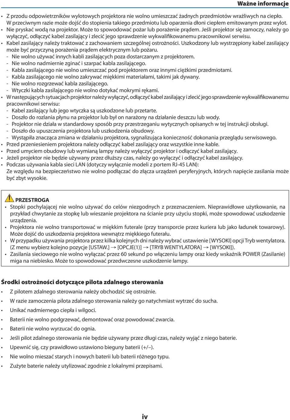 Jeśli projektor się zamoczy, należy go wyłączyć, odłączyć kabel zasilający i zlecić jego sprawdzenie wykwalifikowanemu pracownikowi serwisu.