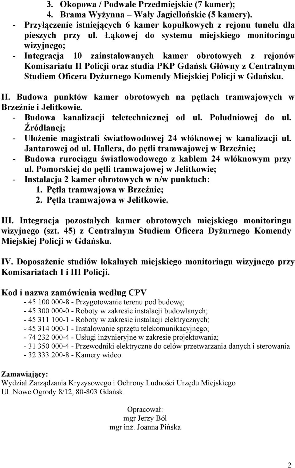 Dyżurnego Komendy Miejskiej Policji w Gdańsku. II. Budowa punktów kamer obrotowych na pętlach tramwajowych w Brzeźnie i Jelitkowie. - Budowa kanalizacji teletechnicznej od ul. Południowej do ul.