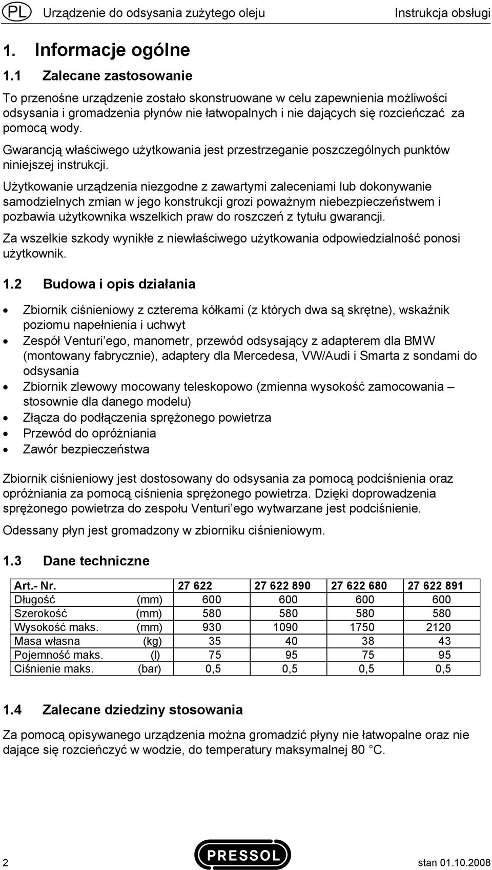 Gwarancją właściwego użytkowania jest przestrzeganie poszczególnych punktów niniejszej instrukcji.