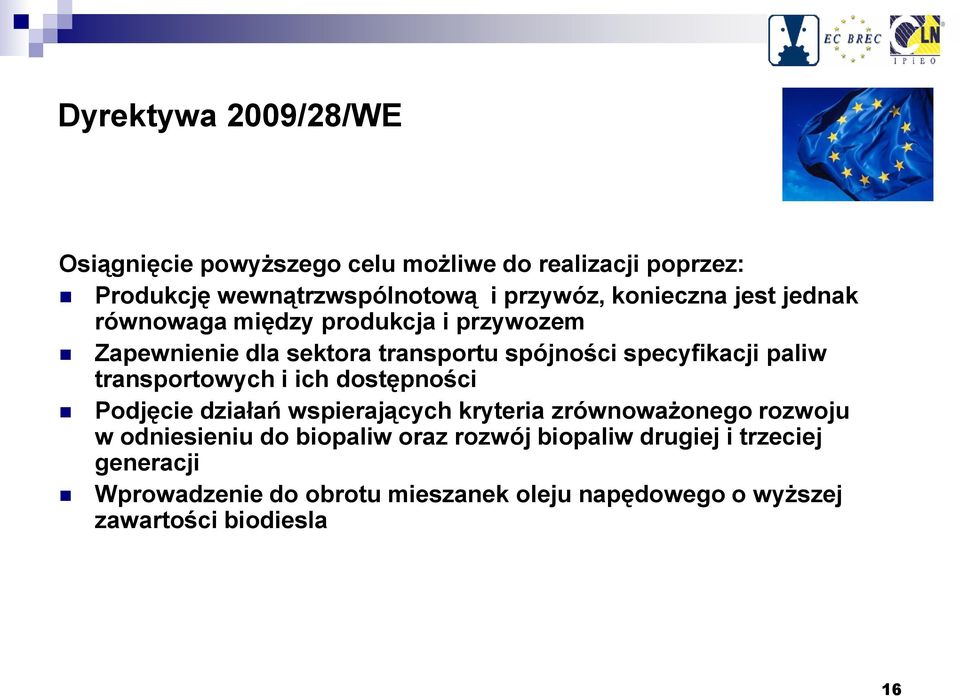 transportowych i ich dostępności Podjęcie działań wspierających kryteria zrównoważonego rozwoju w odniesieniu do biopaliw