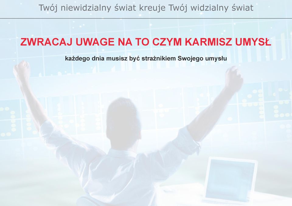 CZYM KARMISZ UMYSŁ każdego dnia