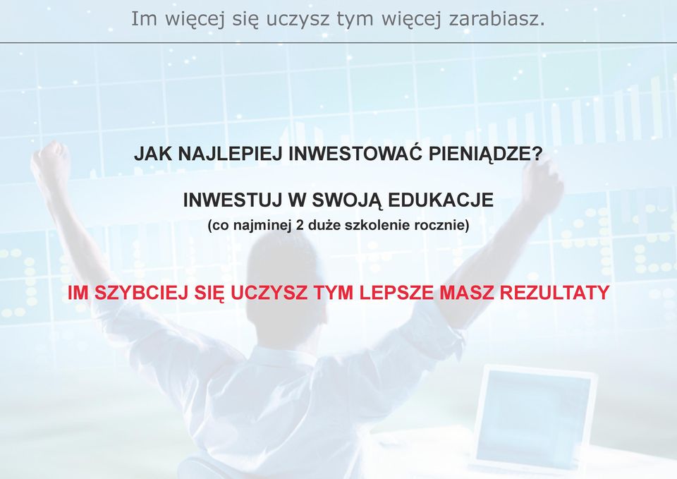 INWESTUJ W SWOJĄ EDUKACJE (co najminej 2 duże