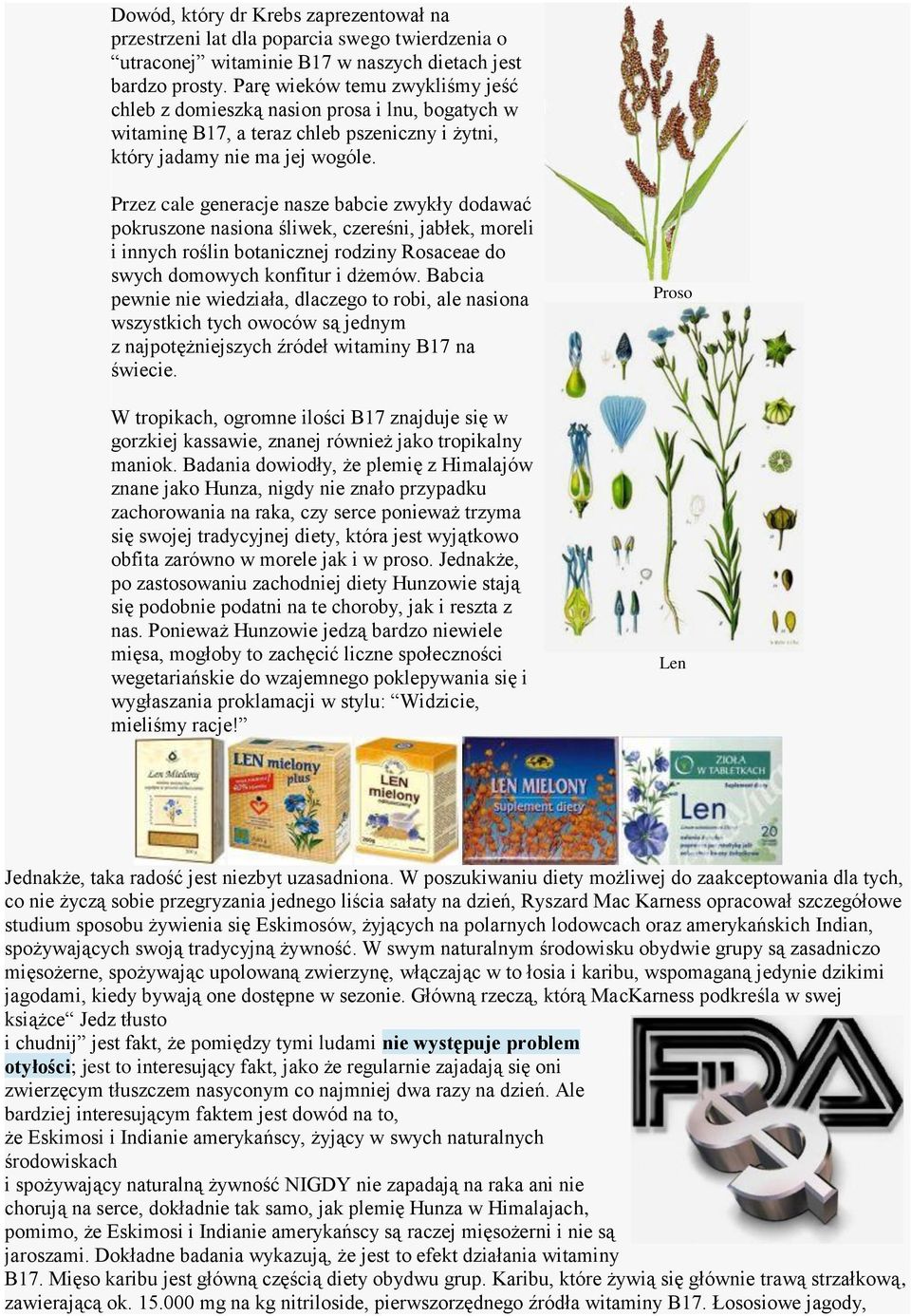 Przez cale generacje nasze babcie zwykły dodawać pokruszone nasiona śliwek, czereśni, jabłek, moreli i innych roślin botanicznej rodziny Rosaceae do swych domowych konfitur i dżemów.