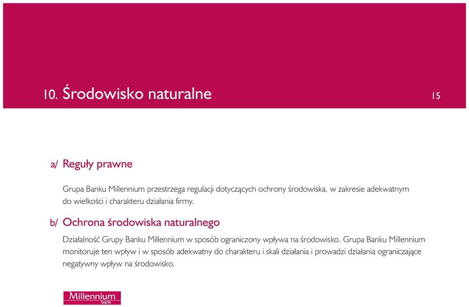 b/ Ochrona Êrodowiska naturalnego DziałalnoÊç Grupy Banku Millennium w sposób ograniczony wpływa na Êrodowisko.