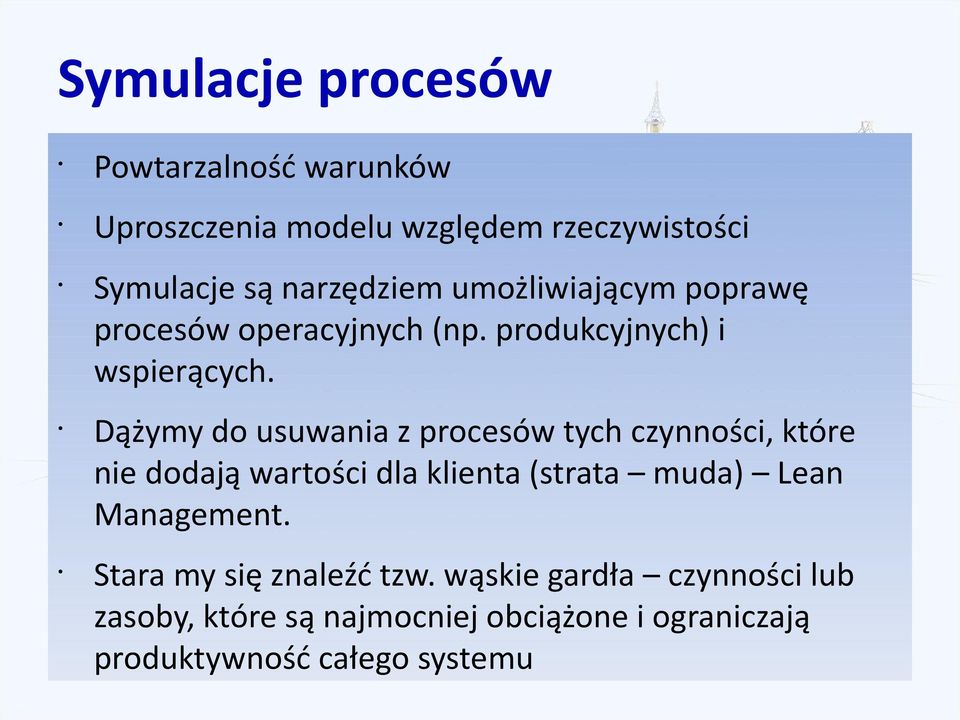 Dążymy do usuwania z procesów tych czynności, które nie dodają wartości dla klienta (strata muda) Lean