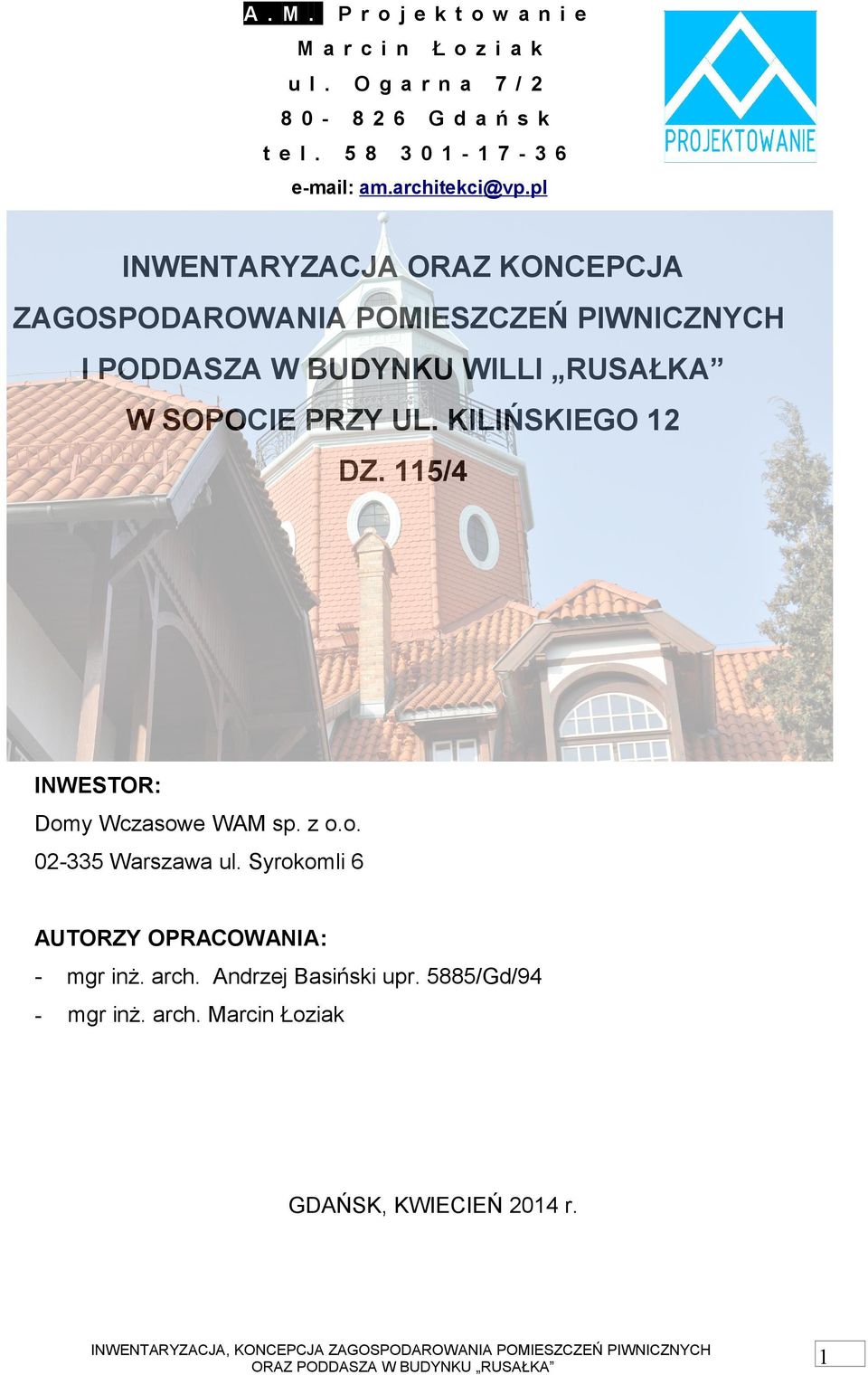 pl INWENTARYZACJA ORAZ KONCEPCJA ZAGOSPODAROWANIA POMIESZCZEŃ PIWNICZNYCH I PODDASZA W BUDYNKU WILLI RUSAŁKA W SOPOCIE PRZY