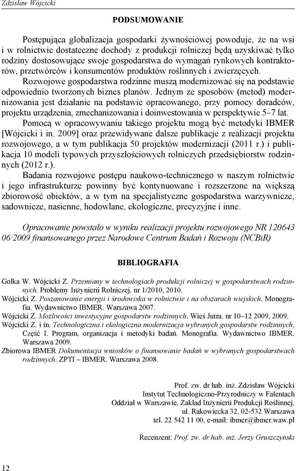 Rozwojowe gospodarstwa rodzinne muszą modernizować się na podstawie odpowiednio tworzonych biznes planów.