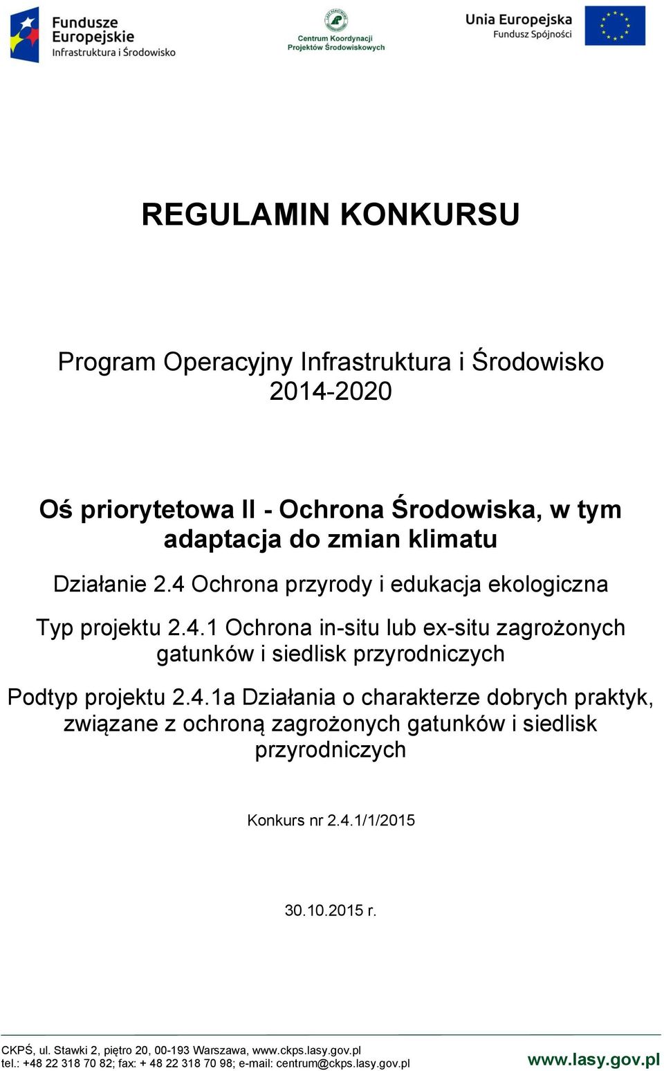 4.1a Działania o charakterze dobrych praktyk, związane z ochroną zagrożonych gatunków i siedlisk przyrodniczych Konkurs nr 2.4.1/1/2015 30.10.2015 r.