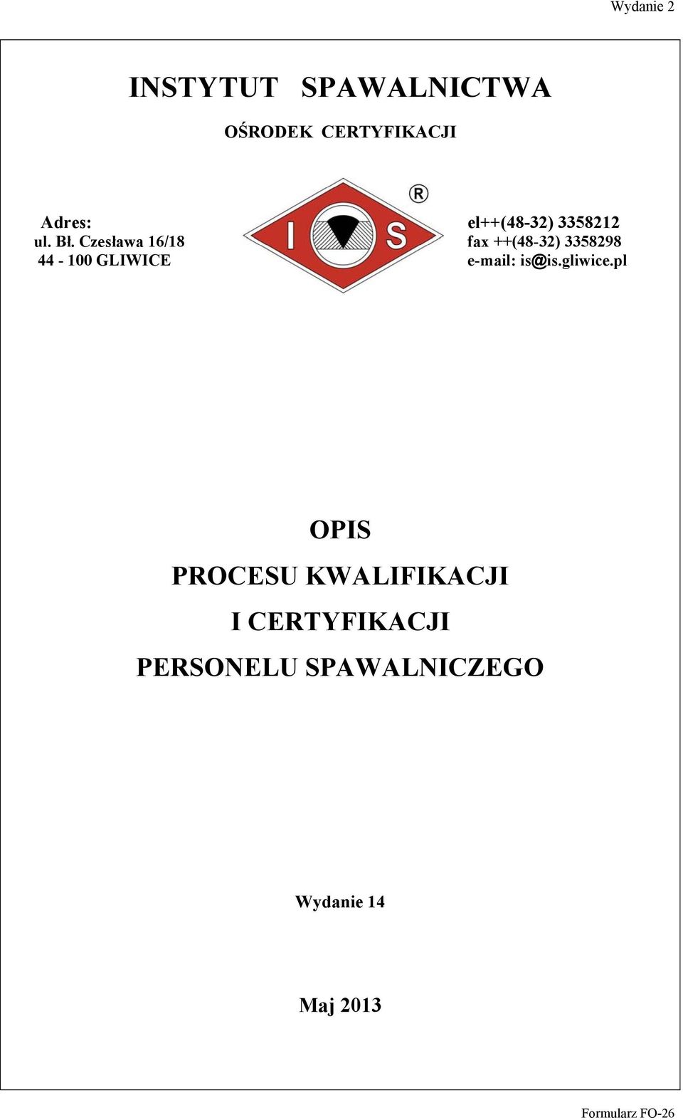 Czesława 16/18 fax ++(48-32) 3358298 44-100 GLIWICE e-mail:
