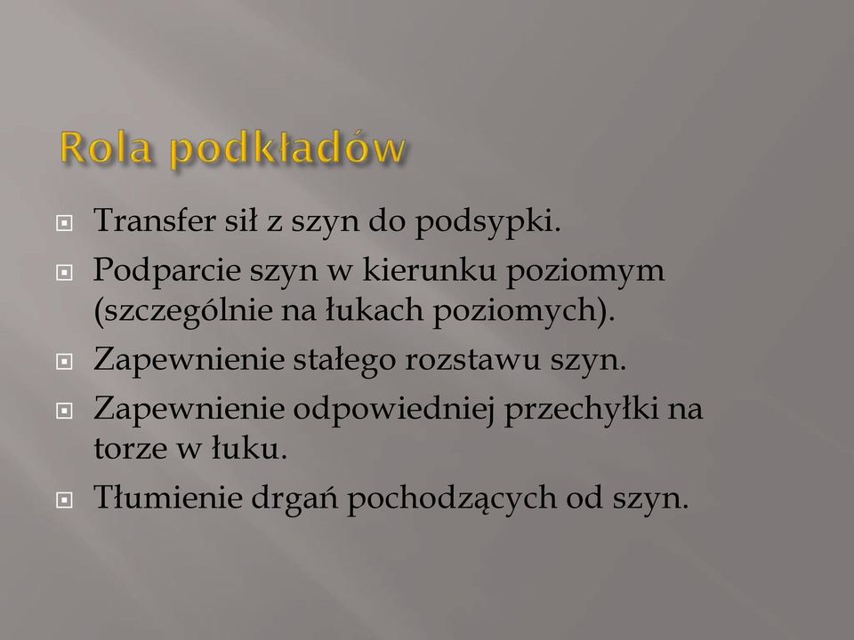 łukach poziomych). Zapewnienie stałego rozstawu szyn.